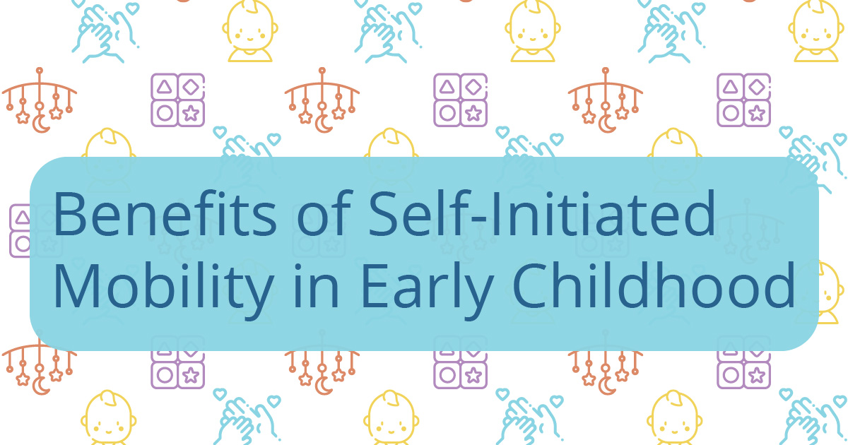 Benefits of SelfInitiated Mobility in Early Childhood